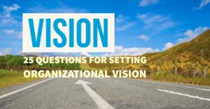 Vision - 25 Questions for Organizational Vision