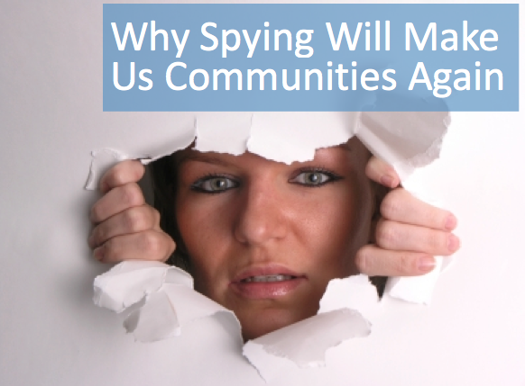 Why Spying Will Make Us Communities Again