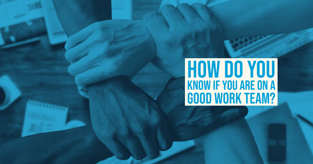 How do you know if you are on a good work team? | CommStorm